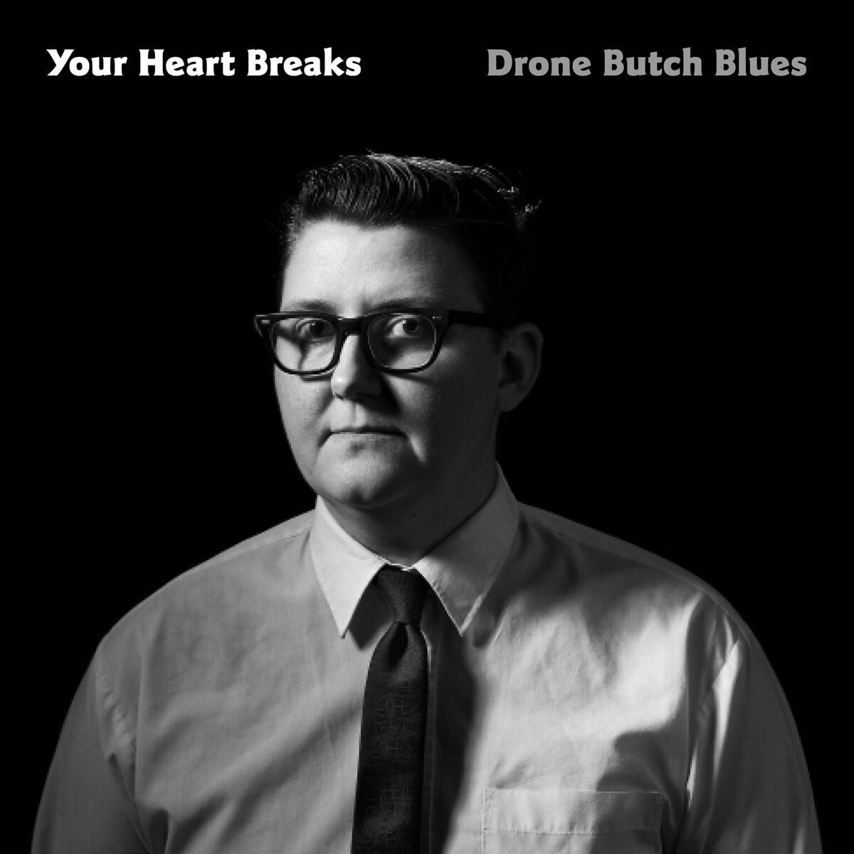 Your Heart Breaks - 'Drone Butch Blues'