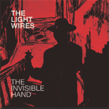 The Light Wires - 'The Light Wires / The Invisible Hand'