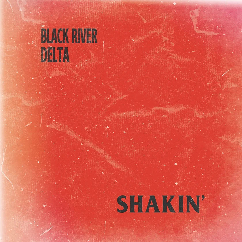 Black River Delta - 'Shakin''